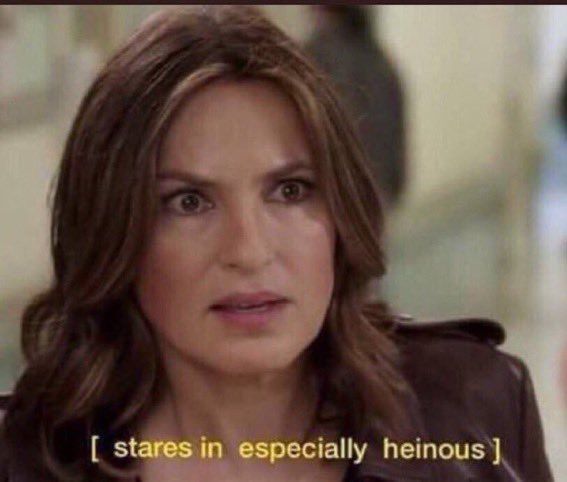 Detective Olivia Benson from Law and Order SVU looking shocked with the caption 'Stares in especially heinous'