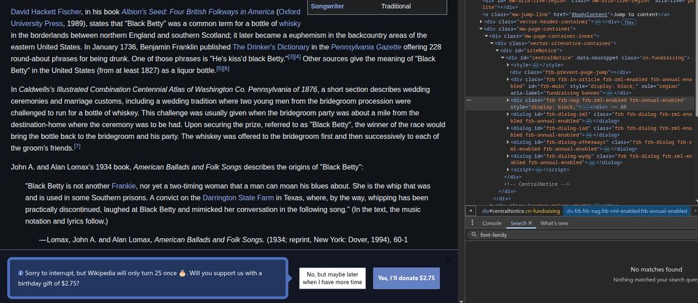 A partial screenshot of the  Wikipedia page for the song "Black Betty" open to show the current fundraiser popup. On the right side of the screenshot are the dev tools open to highlight what the fundraiser popup on the page corresponds to in HTML:

frb frb-nag frb-rml-enabled frb-annual-enabled