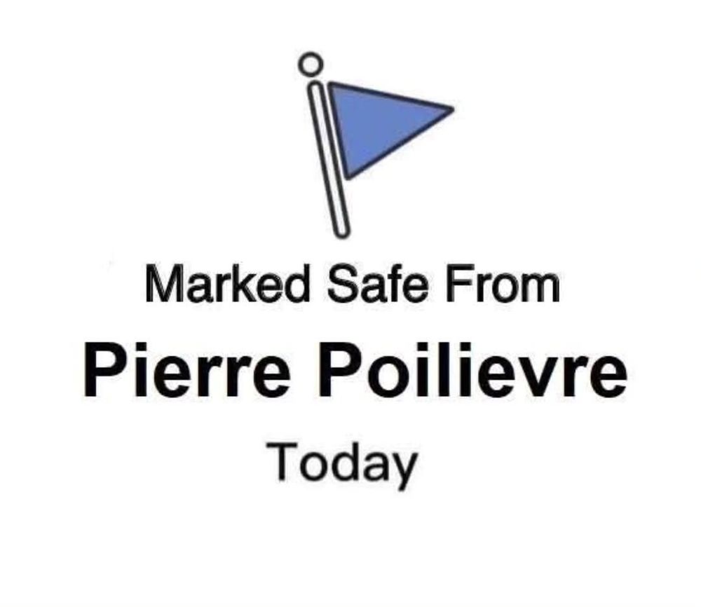 Flag with text "marked safe from Pierre Poilievre today"