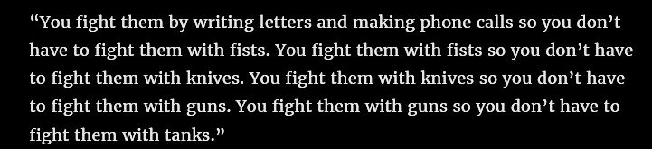 Quote found from, "The Anti-Fascist Handbook" by Mark Bray.