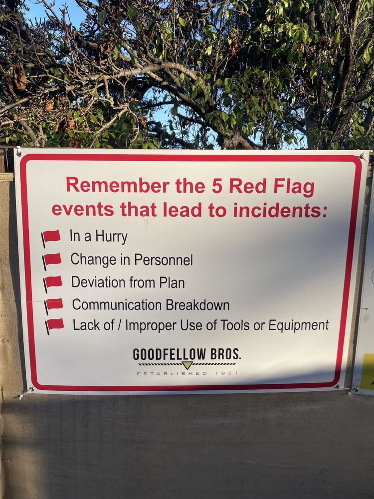 A sign that reads: “Remember the 5 Red Flag events that lead to incidents:
- In a Hurry
- Change in Personnel
- Deviation from Plan
- Communication Breakdown
- Lack of / Improper Use of Tools or Equipment