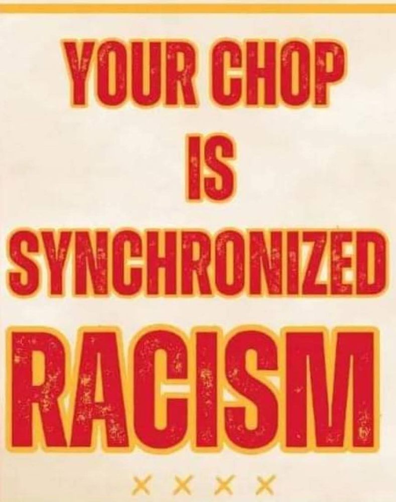 Text in Kansas City Chief colors that reads "Your chop is synchronized racism"