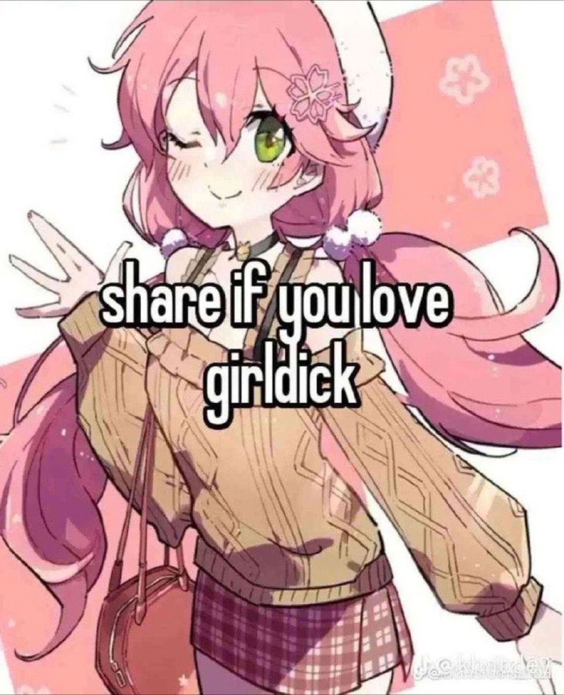 share if you love girldick!!
