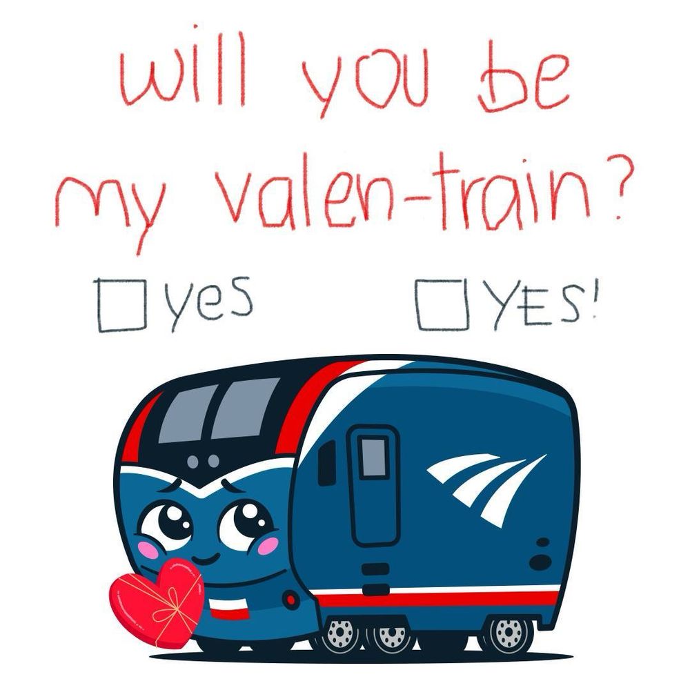 A cute, anthropomorphized Amtrak train with big, sparkling eyes and rosy cheeks holds a red heart-shaped gift. Above the train, playful handwritten text in red reads, ‘Will you be my Valen-train?’ Below, there are two checkbox options written in black: ‘☐ yes’ and ‘☐ YES!’
