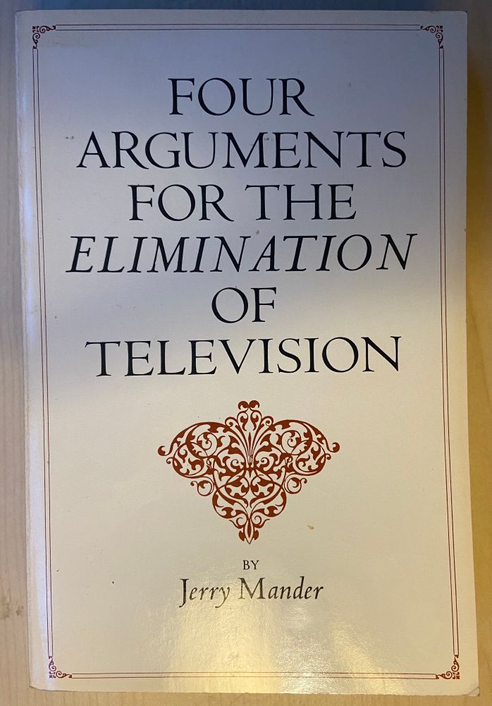 Snap of the white paperback cover of Jerry Mander's classic Four Arguments for the Elimination of Television.
