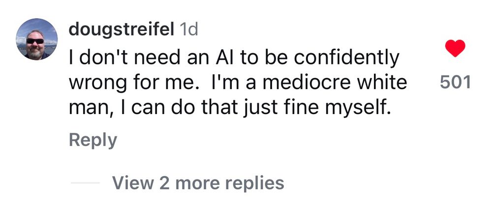 dougstreifel: “I don't need an Al to be confidently wrong for me. I'm a mediocre white man, I can do that just fine myself.”