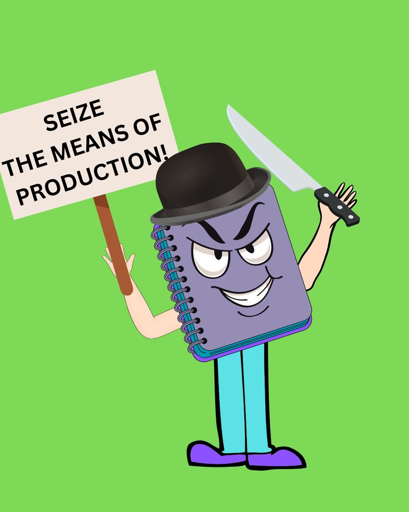 Cartoon version of a notebook with legs a knife, and a sign that says "SEIZE the means of production!"