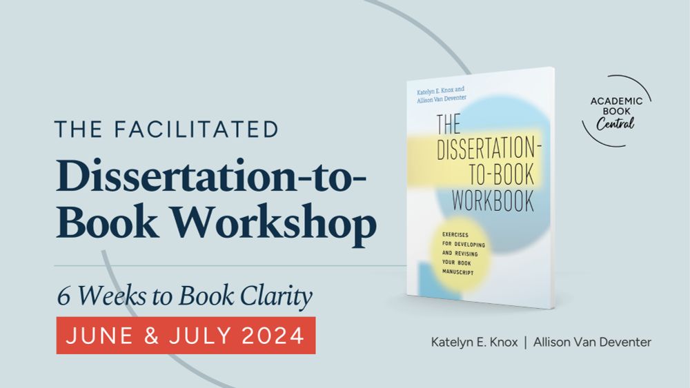 Facilitated Dissertation-to-Book Workshop: June 3-July 12, 2024 Support and Accountability