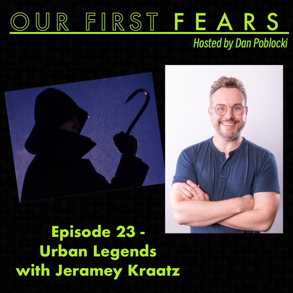 Promo card for Episode 23 of Our First Fears hosted by Dan Poblocki. Text reads: "Urban Legends with Jeramey Kraatz." There's a photo of Jeramey and also an image of a fisherman brandishing a sharp and scary looking hook. 