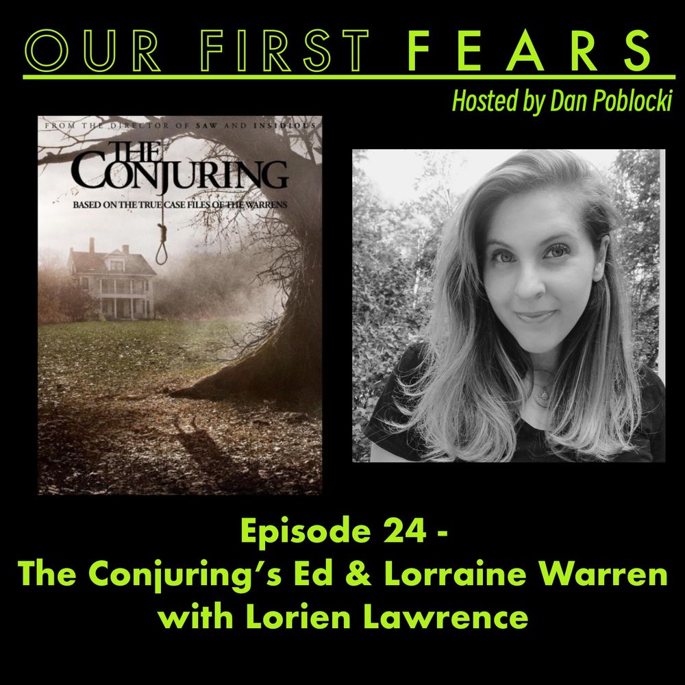 Our First Fears podcast episode card promoting episode 24 - The Conjuring's Ed & Lorraine Warren with Lorien Lawrence. Two images show a poster for the film The Conjuring, with a creepy tree and a noose and the shadow of someone hanging below, and the second is a photo of author Lorien Lawrence . . .