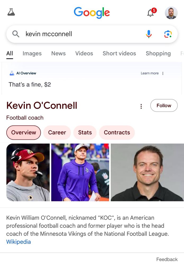 Searching for Kevin McConnell on Google, only for it to correct it to Kevin O’Connell and fine me $2. 