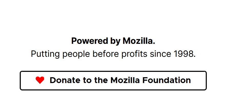 "Powered by Mozilla. Putting people before profits since 1998."