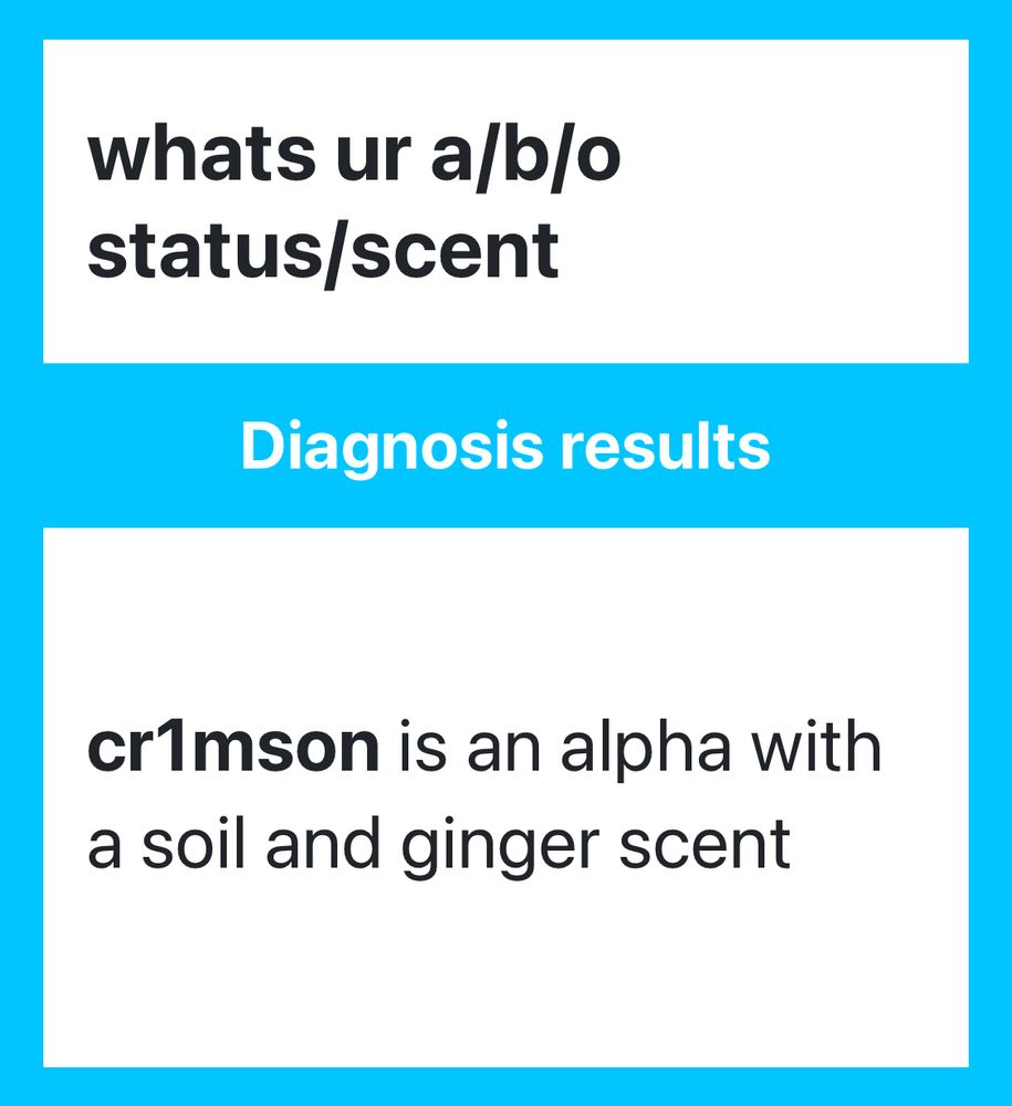 "what's your a/b/o status/scent"
"cr1mson is an alpha with a soil and ginger scent"