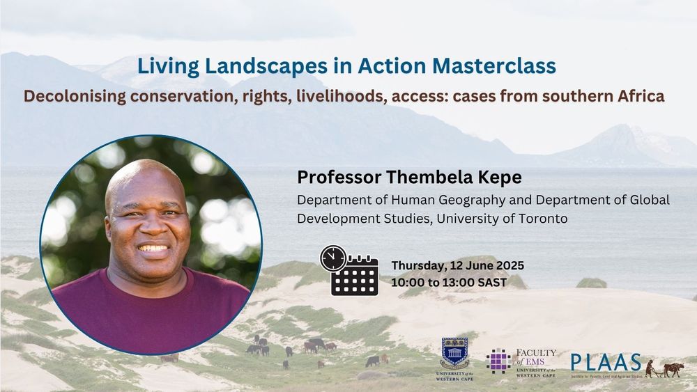 Advert card highlighting PLAAS's Living Landscapes in Action Masterclass with Professor Thembela Kepe on southern Africa's examples of decolonising conservation, rights, livelihoods and access. This takes place online via zoom from 10:00 to 13:00 SAST, and includes a link to register. More information is available on plaas.org.za. 