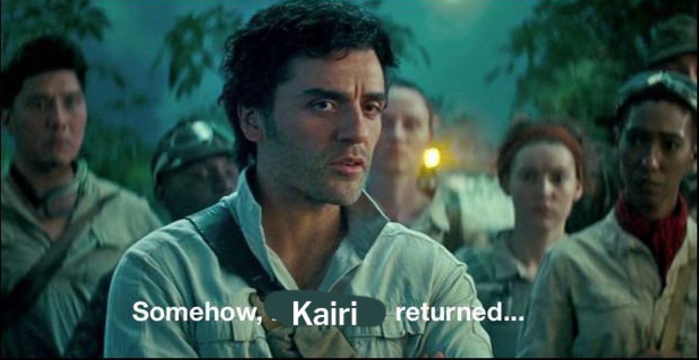 A meme from Star Wars the Last Skywalker. “Somehow Kairi returned…”