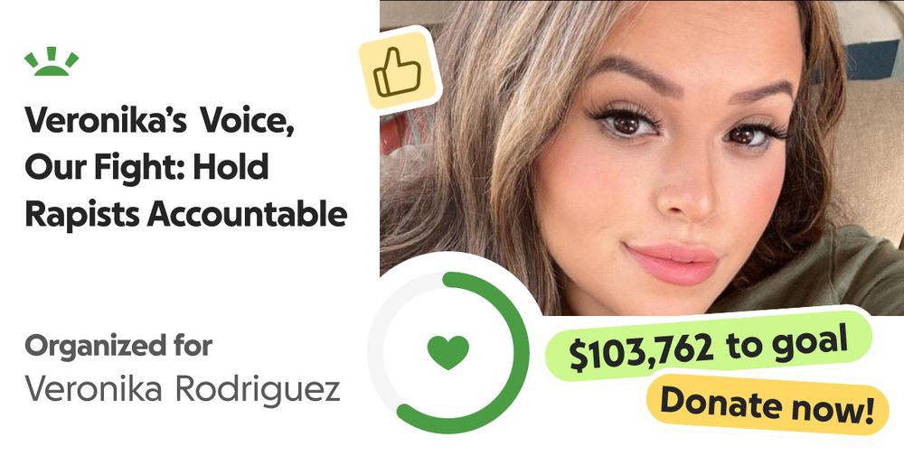 Please note: 

All funds are now being directed toward the lega… Veronika’s Voice needs your support for Veronika’s Voice, Our Fight: Hold Rapists Accountable