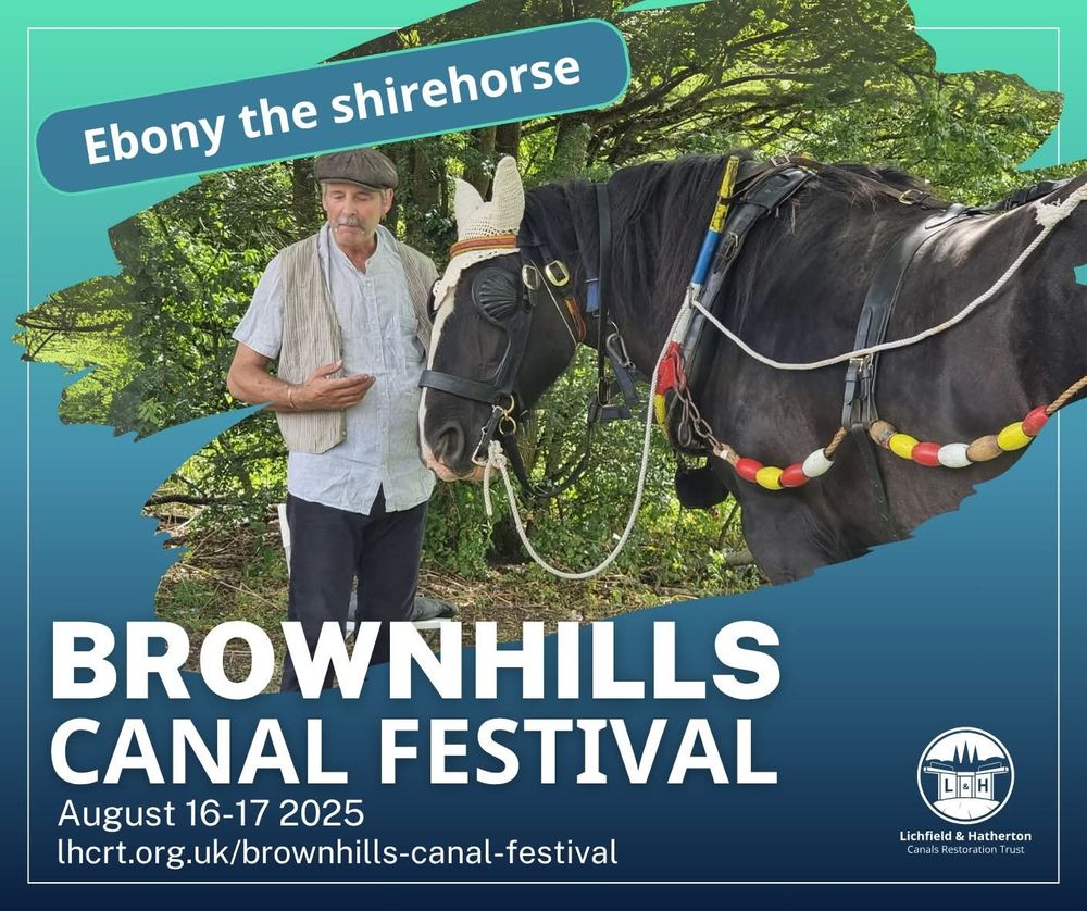 Promotional poster for the Brownhills Canal Festival, featuring Ebony the shire horse standing beside a person. Ebony wears a brightly decorated harness, set against a backdrop of lush greenery. Text highlights the event dates—August 16–17, 2025—and includes the Lichfield & Hatherton Canals Restoration Trust logo and website link: lhcrt.org.uk/brownhills-canal-festival.
