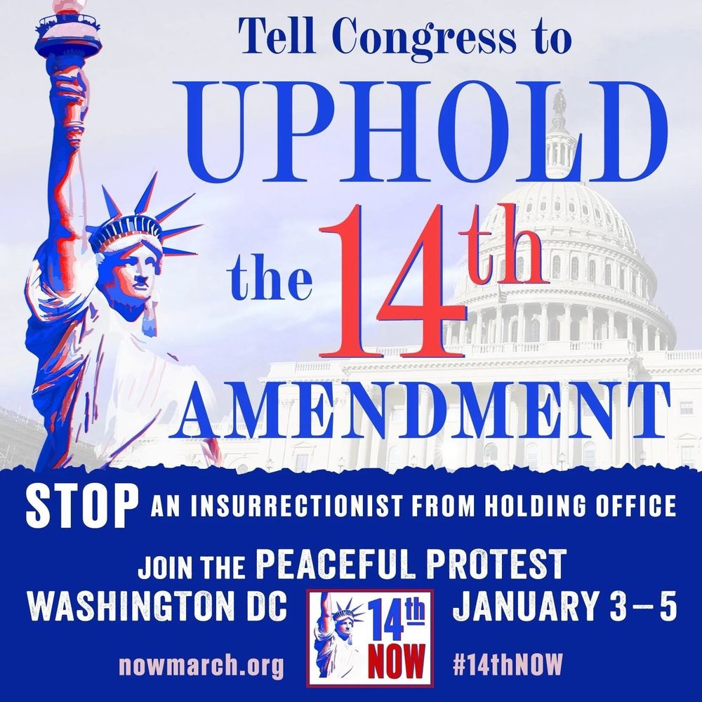 Tell Congress to uphold the 14th amendment. Stop an insurrectionist from holding office. Join the peaceful protest January 3.