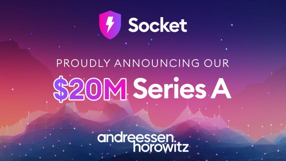 Announcing $20M Series A to Secure Open Source Software - Socket