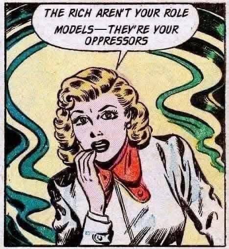 The rich aren’t your role models - they’re your oppressors 