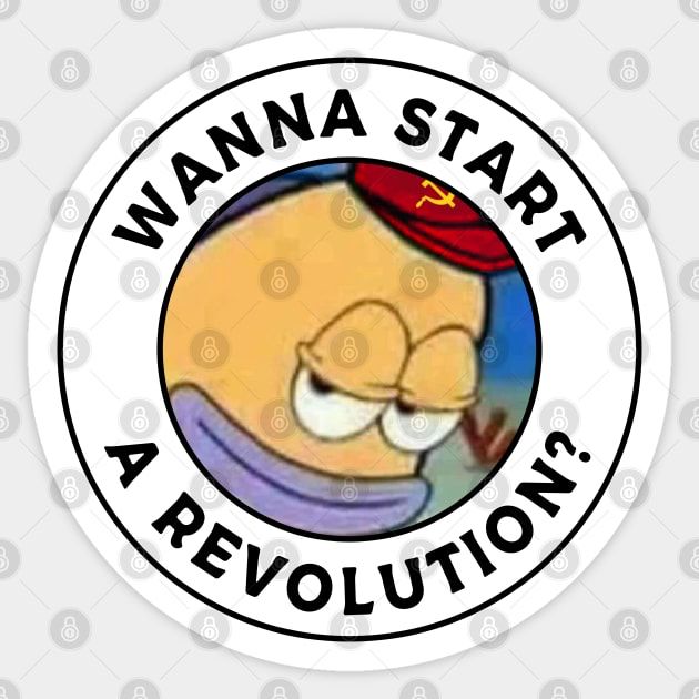 Wanna start a Revolution?