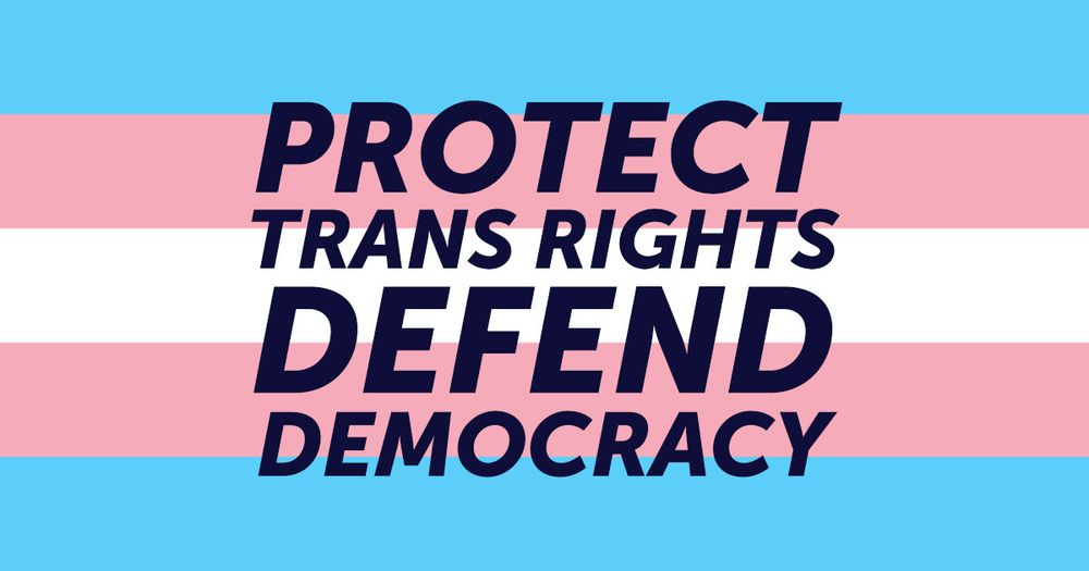 Protect Trans rights defend democrat (background Transgender flag)