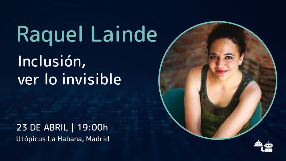 Cartel en el que se lee Raquel Lainde, Inclusión, ver lo invisible. 23 de abril a las 19:00 en Utopicus La Habana, en Madrid. Al lado, una fotografía de Raquel.