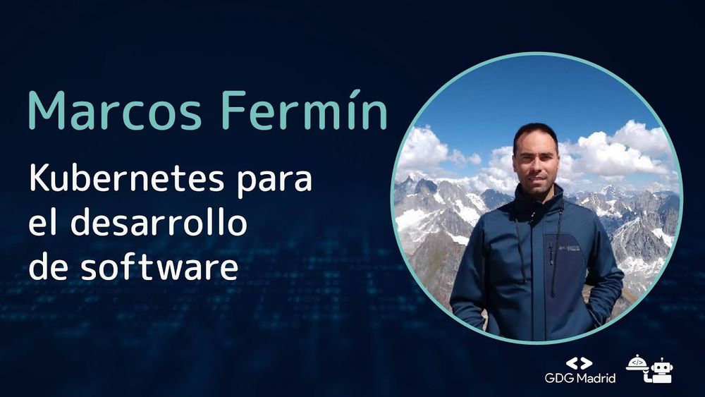 Marcos Fermín, kubernetes para el desarrollo de software