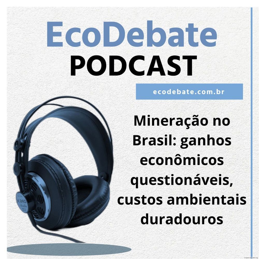 Podcast - Mineração no Brasil: ganhos econômicos questionáveis, custos ambientais duradouros