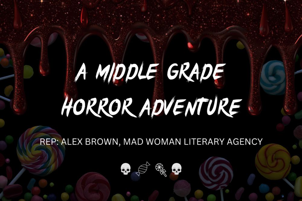 Text reading: A Middle Grade Adventure. Rep: Alex Brown, Mad Woman Literary Agency. Background is sparkly syrupy dripping blood-like candy over dark twisty lollipops.