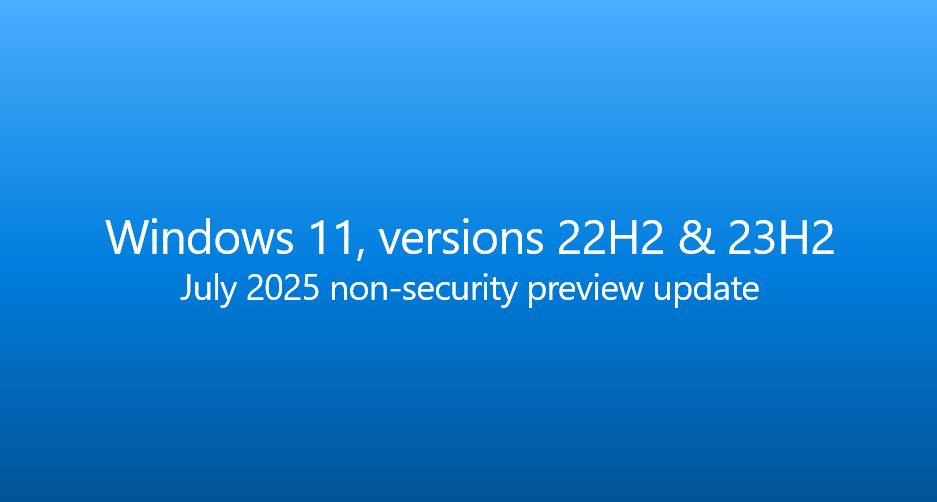 A light blue box that says "Windows 11, versions 22H2 and 23H2 July 2025 non-security preview update"
