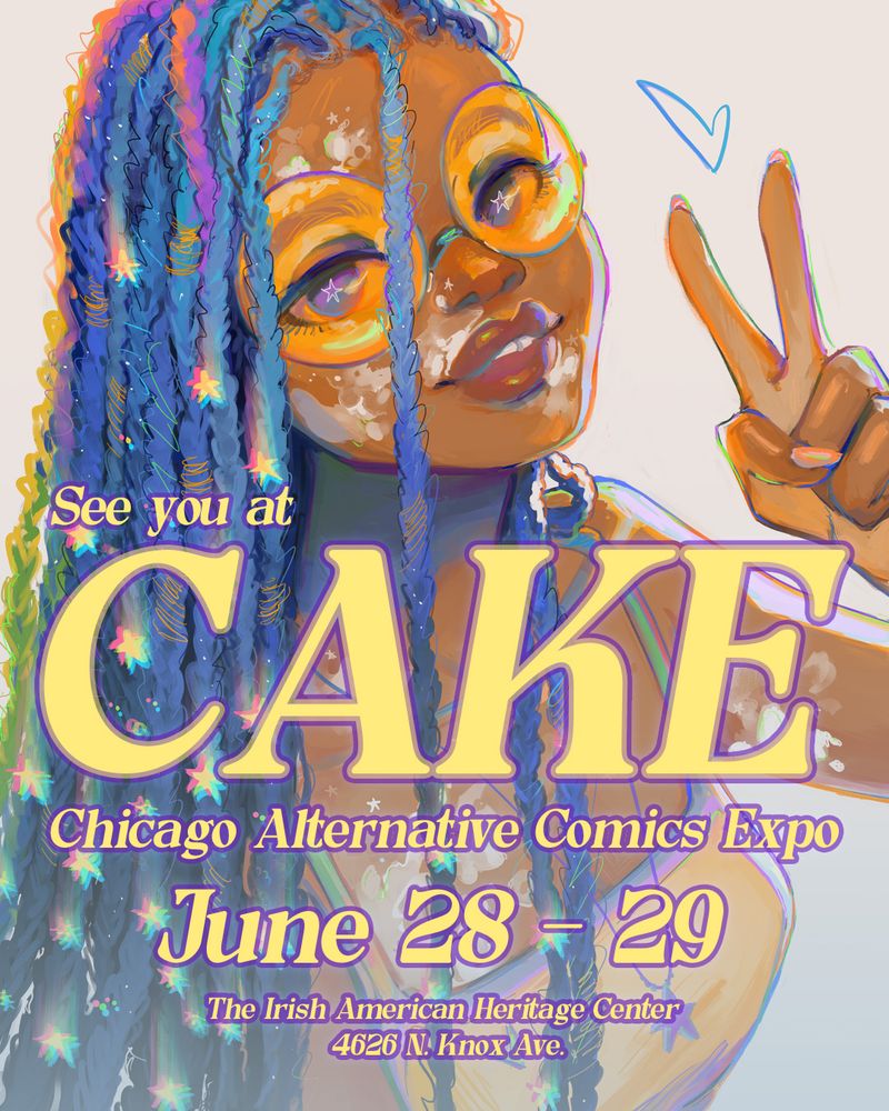 See you at CAKE Chicago Alternative Comics Expo / June 28 - 29 / The Irish American Heritage Center / 4626 N Knox Ave.