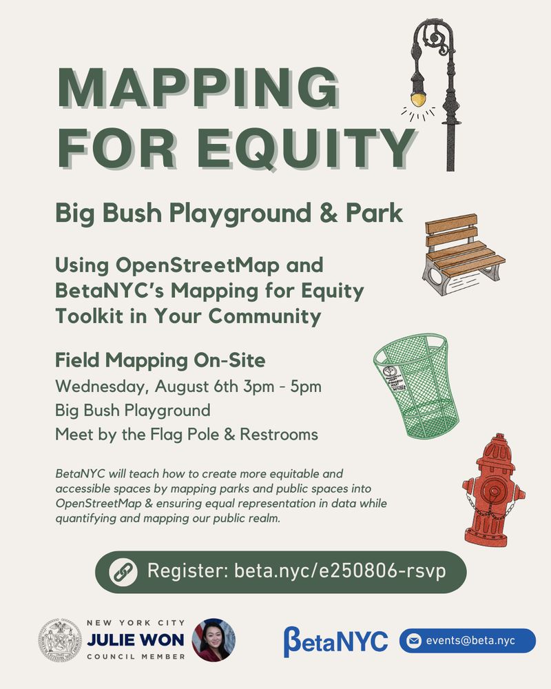 Flyer titled “Mapping for Equity – Big Bush Playground & Park,” promoting a community event using OpenStreetMap and BetaNYC’s Mapping for Equity Toolkit. The field mapping session will take place on Wednesday, August 6th, from 3 PM to 5PM at Big Bush Playground, with attendees meeting by the Flag Pole & Restrooms. The flyer includes illustrations of a lamppost, park bench, trash can, and fire hydrant. At the bottom are logos for BetaNYC, New York City Council, and Council Member Julie Won, District 26. A registration link is provided: beta.nyc/e250806-rsvp.