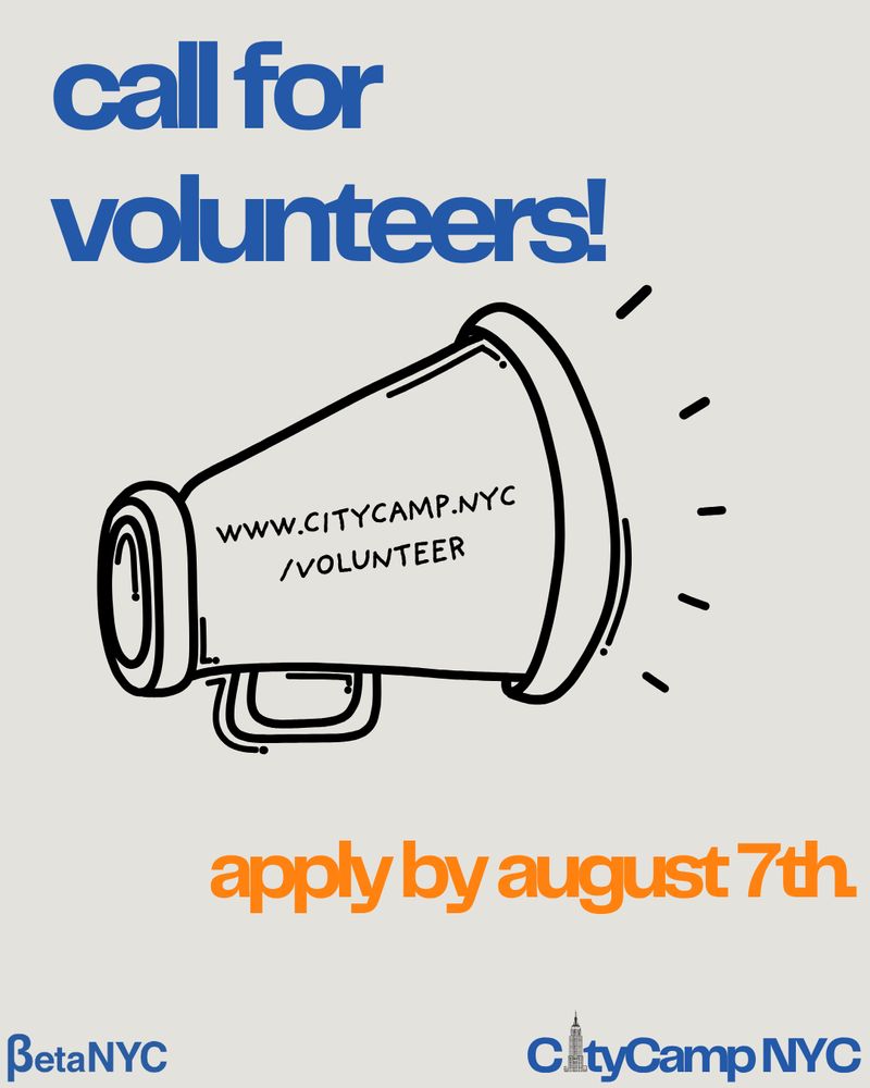 Graphic with the text “call for volunteers!” in bold blue letters at the top. Below is a black-and-white drawing of a megaphone with the URL “www.citycamp.nyc/volunteer” written on it. Radiating lines around the megaphone suggest sound or attention. At the bottom, orange text reads “apply by august 7th.” Logos for BetaNYC and CityCamp NYC are in the bottom corners.