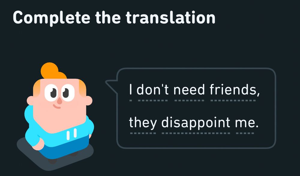 Duolingo screenshot that reads: “I don’t need friends, they disappoint me”.