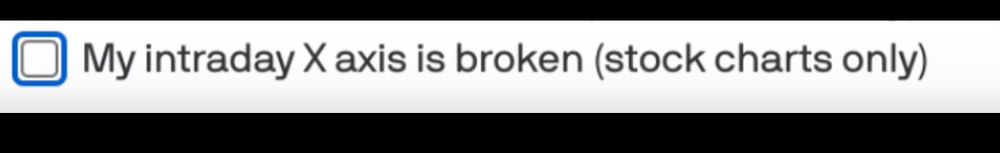 A checkbox input with a label that reads “My intraday X axis is broken (stock charts only)”