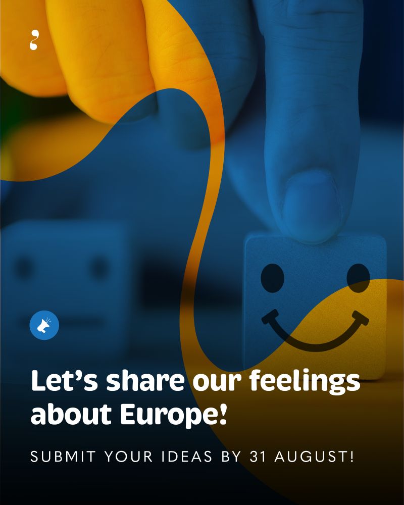A close-up of a hand placing a smiley-face block in front of a neutral-face block, overlaid with abstract yellow and blue shapes. Text reads: “Let’s share our feelings about Europe! Submit your ideas by 31 August!” A megaphone icon appears beside the message. Credit: MORES.