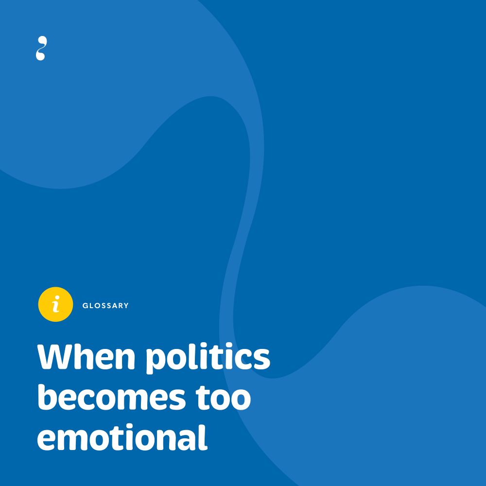 A blue background with abstract curved shapes in different shades of blue. A small yellow circle with an 'i' icon is in the bottom left, next to the word 'GLOSSARY.' Large white text reads: 'When politics becomes too emotional.'