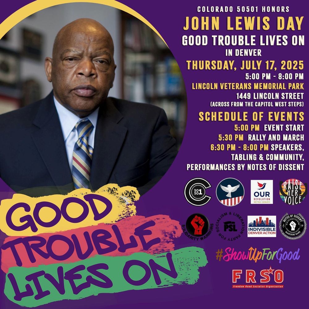 GOOD TROUBLE LIVES ON

Stand together in the powerful legacy of Rep John Lewis to continue the fight against injustice in our country!

July 17, 5-8 PM
Lincoln Veterans Memorial Park

5 PM - Event Starts
5:30 PM - Rally & March
After March - Speakers, Notes of Dissent