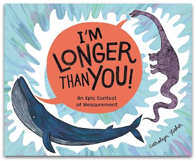 Cover of the picture book I'm Longer Than You: An Epic Contest of Measurement by Carolyn Fisher. A cartoon blue whale and supersaurus share a red speech bubble with the title in it.
