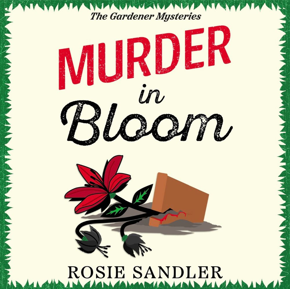 Cover of audiobook for MURDER IN BLOOM, part of The Gardener Mysteries series, by Rosie Sandler. The cover seems to be lined by grass, and in the centre is the book title and a cartoonish red lily in a broken pot, with blood along the pot’s crack.