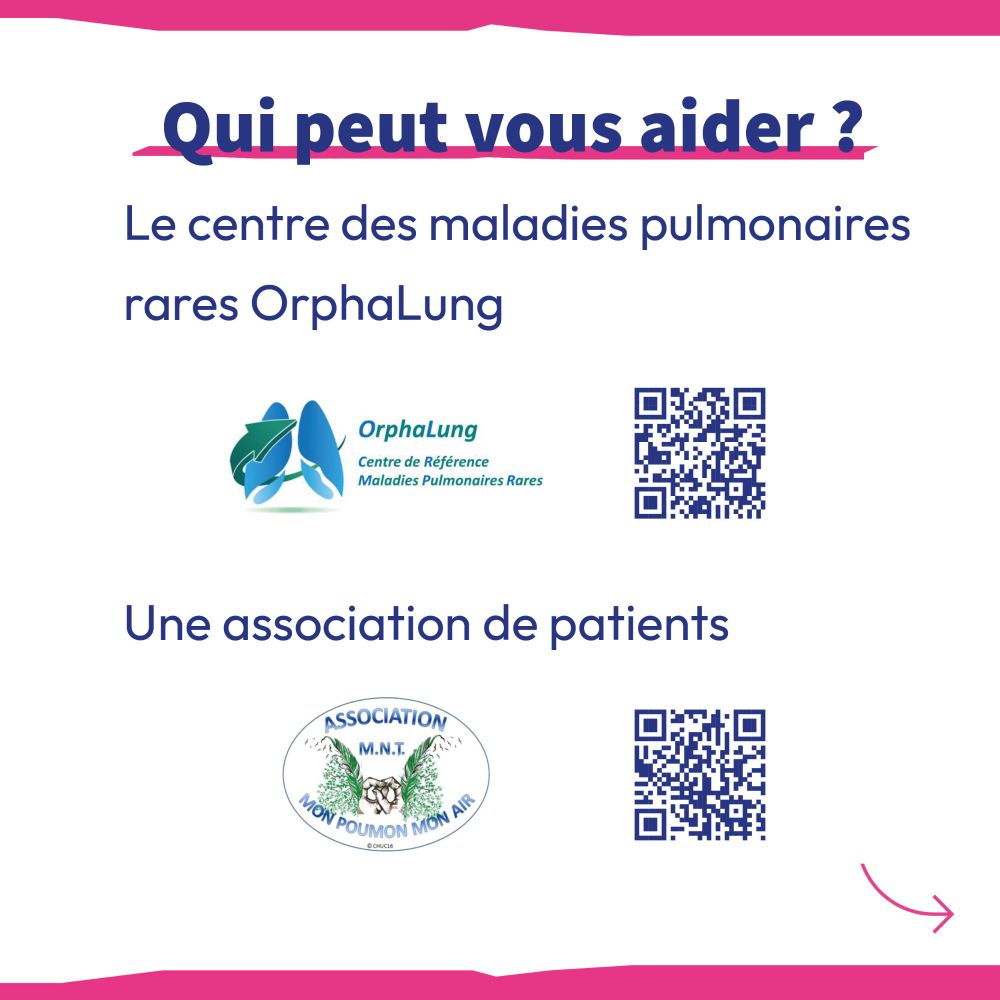 Qui peut vous aider ?
Les 29 centres de référence et de compétence des maladies pulmonaires rares et l'association MNT mon poumon mon air présidée par Justine Hamaïde.