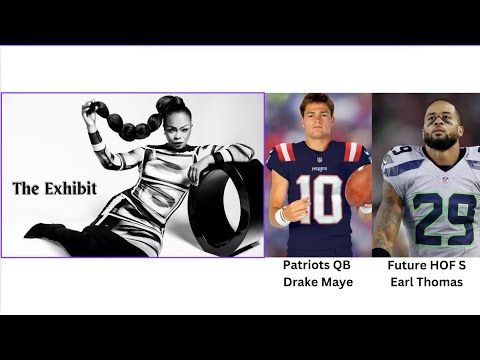 The Exhibit: Episode 1. The debut show featuring Patriots QB Drake Maye and future HOF S Earl Thomas