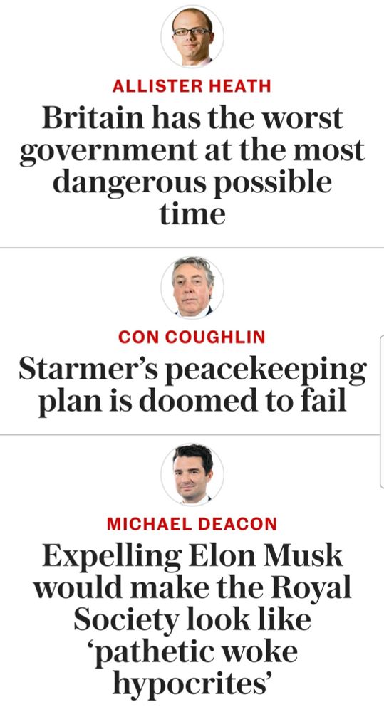 ALLISTER HEATH
Britain has the worst government at the most dangerous possible time
CON COUGHLIN
Starmer's peacekeeping plan is doomed to fail
MICHAEL DEACON
Expelling Elon Musk would make the Royal Society look like
'pathetic woke hypocrites’