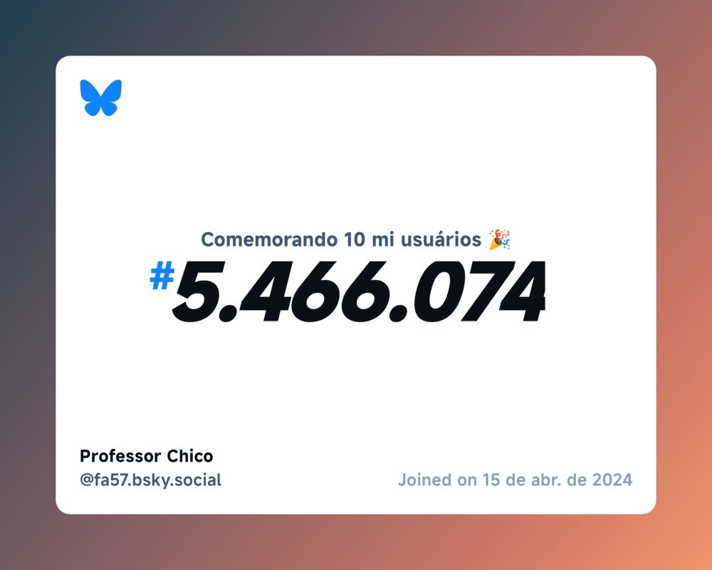 Um certificado virtual com o texto "Comemorando 10 milhões de usuários no Bluesky, #5.466.074, Professor Chico ‪@fa57.bsky.social‬, ingressou em 15 de abr. de 2024"