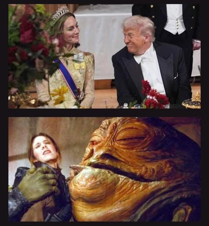 A split picture:-
Top half a smiling Princess Kate and a leering Donald Trump leaning into her.
Bottom half a similar scene with a painted Princess Leia being held and dragged into a leering Jabba the Hutt with his tongue out towards the princess.