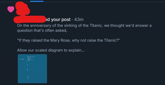 Someone liking that Titanic post we did on the Mary rose account back in April, about 43 minutes ago.