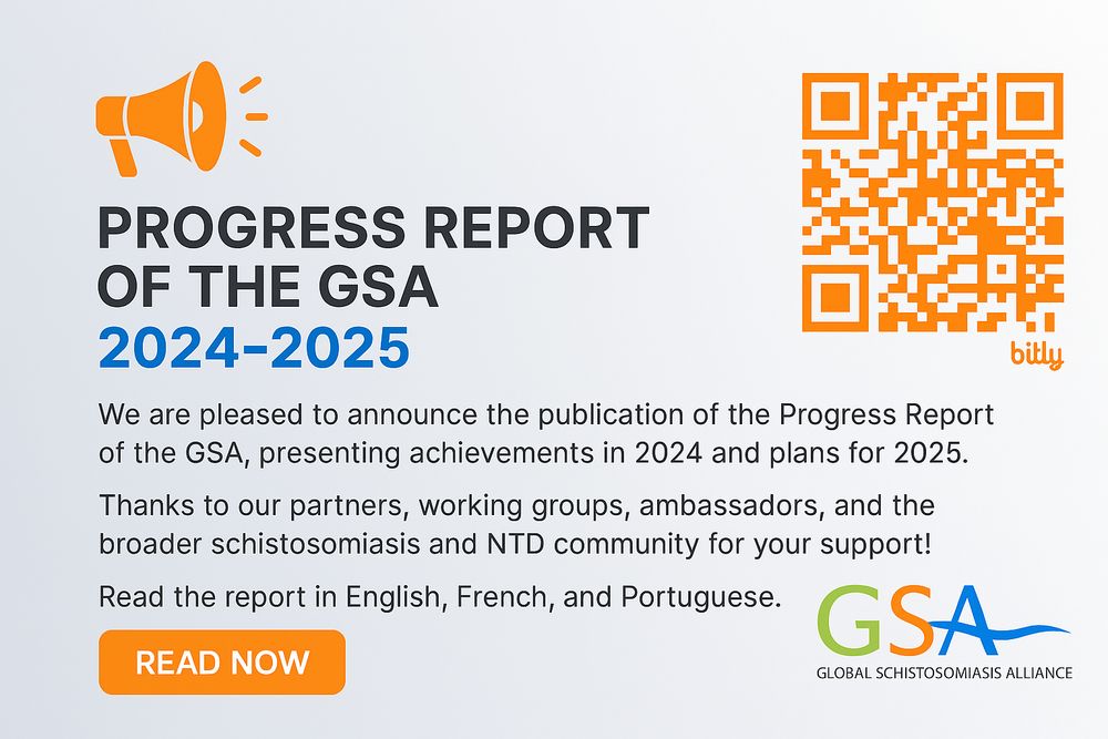 Progress Report of The GSA. WE are pleased to announce the publication of the Progress Report of the GSA, presenting achievements in 2024 and plans for 2025. Thanks to our partners, working groups, ambassadors, and the broader schistosomiasis and NTD community for your support. Read the report in English, French, and Portuguese. Read Now.