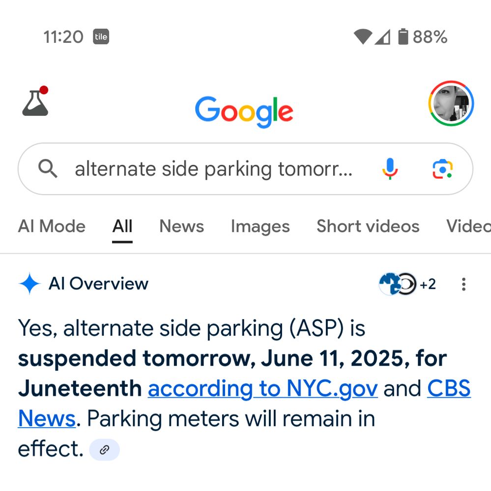 Screenshot of a Google search: alternate side parking tomorrow. Results: AI Overview -- Yes, alternate side parking (ASP) is suspended tomorrow, June 11, 2025, for Juneteenth according to NYC.gov and CBS News. Parking meters will remain in effect.