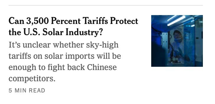 NYT screenshot: "Can 3,500 Percent Tariffs Protect the U.S. Solar Industry? It's unclear whether sky-high tariffs on solar imports will be enough to fight back Chinese competitors."